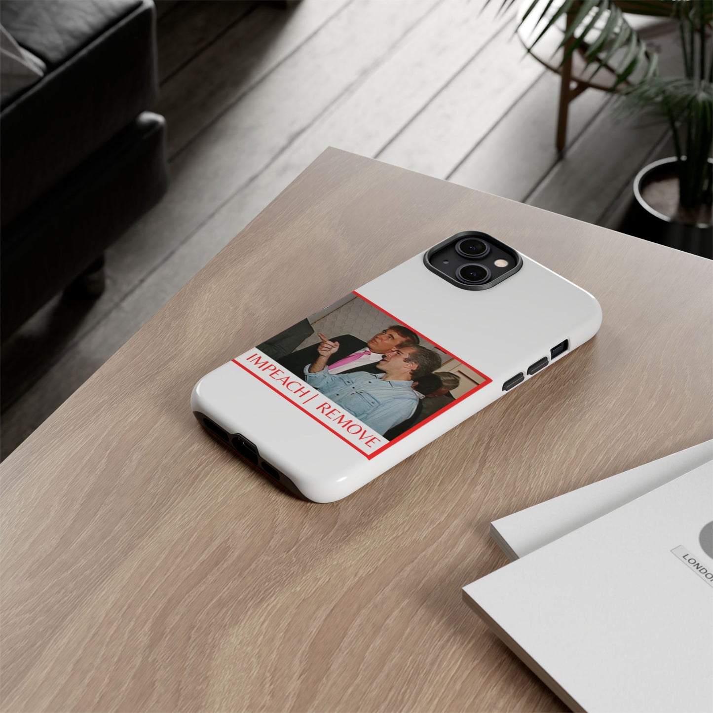“Impeach | Remove” Phone Case — They’re Calling It a Statement Piece