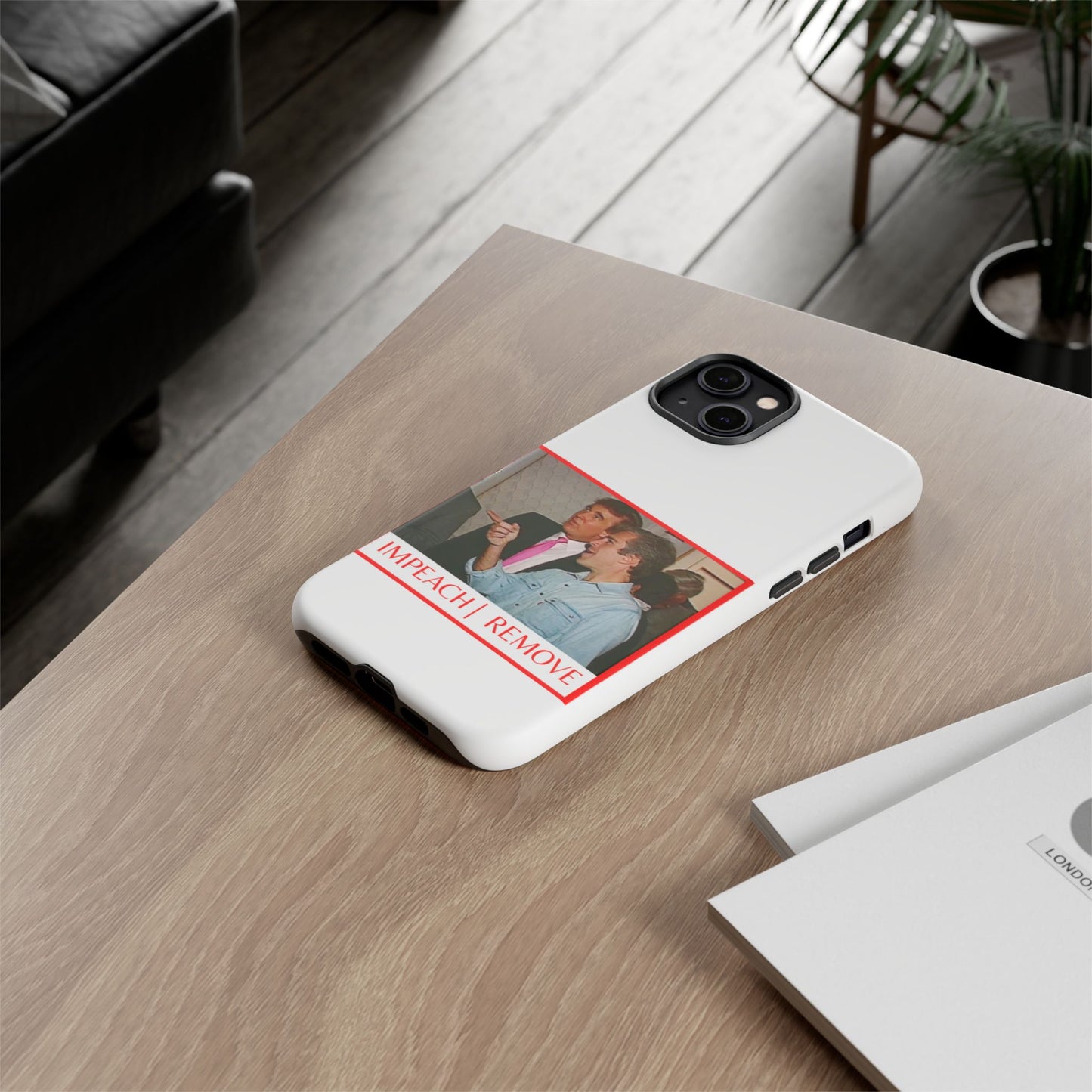 “Impeach | Remove” Phone Case — They’re Calling It a Statement Piece